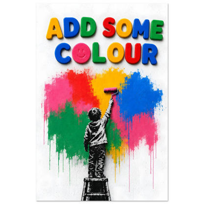 ADD SOME COLOUR wall art print shown on foam board