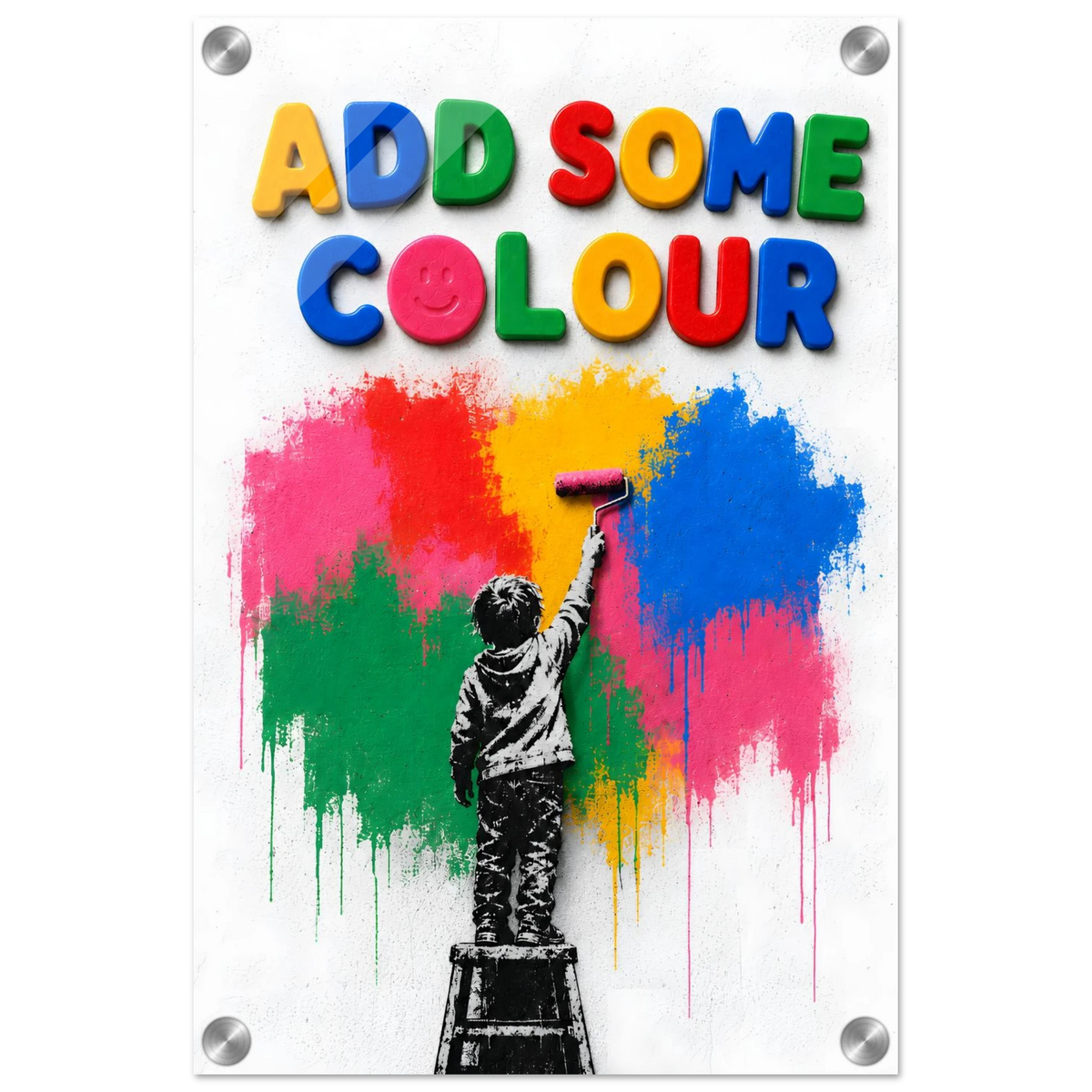 ADD SOME COLOUR wall art print shown on acrylic