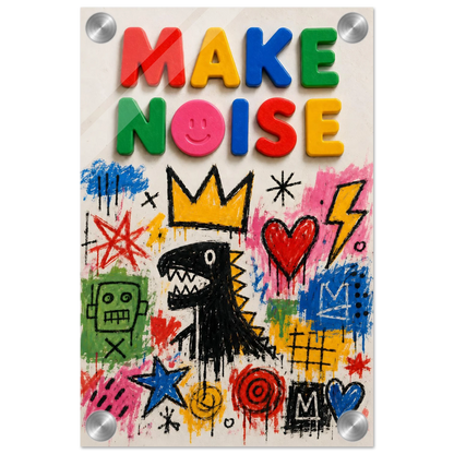 MAKE NOISE wall art print shown on acrylic