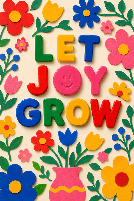 LET JOY GROW wall art print — colourful magnet letters with growing flowers